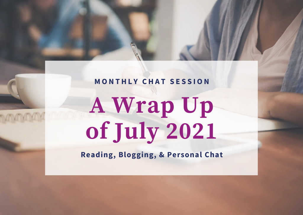 a wrap up of july 2021